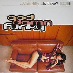 Chili Hifly - Is It Love? - God Damn Funky