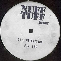F.M. Inc - Call Me Anytime - Nuff Tuff Music