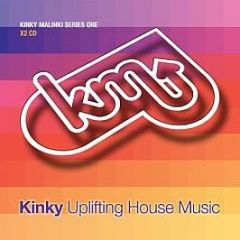 Kinky Malinki Presents - Series One - Uplifting House Music - Kinky Malinki