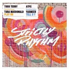 Todd Terry / Atfc - Play On / Tell U Y - Strictly Rhythm