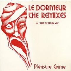 Pleasure Game - Le Dormeur The Remixes (The End Of Story Mix) - Music Man