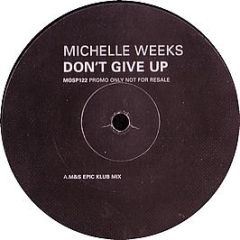 Michelle Weeks - Don't Give Up - Ministry Of Sound