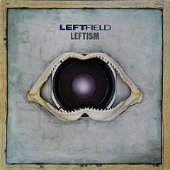 Leftfield - Leftism - Hard Hands