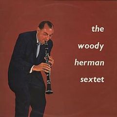 The Woody Herman Sextet - The Woody Herman Sextet - World Record Club