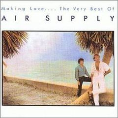 Air Supply - Making Love.... The Very Best Of - Arista