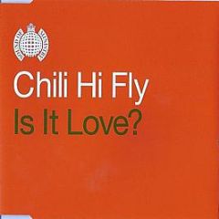 Chili Hi Fly - Is It Love? - Ministry Of Sound