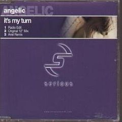 Angelic - Its My Turn - Serious