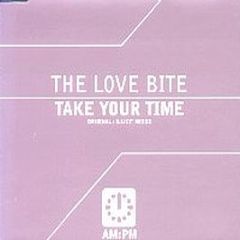 The Love Bite - Take Your Time - Am:Pm