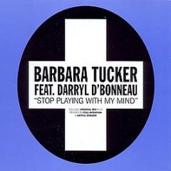 Barbara Tucker - Stop Playing With My Mind - Positiva