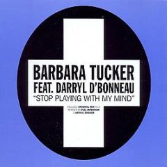 Barbara Tucker - Stop Playing With My Mind - Positiva