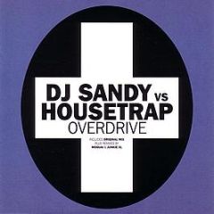 DJ Sandy Vs Housetrap  - Overdrive - Positiva