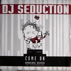 DJ Seduction - Come On / Hardcore Heaven - Ffrr