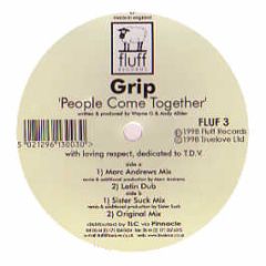 Grip - People Come Together - Fluff 