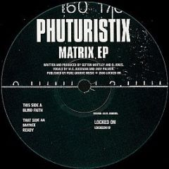 Phuturistix - Matrix EP - Locked On