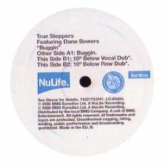 True Steppers Feat D Bowers - Buggin - Nulife
