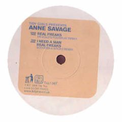 Anne Savage - Real Freaks/I Need A Man - Tidy Trax