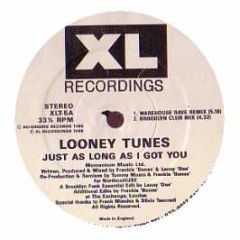 Frankie Bones / Looney Tunes - Just As Long As I Got You - XL
