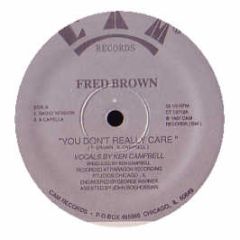 Fred Brown - You Don't Really Care - Cam Records