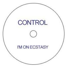 Control - I'm On Ecstasy - White Label