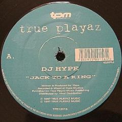 DJ Hype - Jack To A King - True Playaz