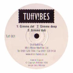 Tuff Vibes - Gimme Dat - Tuff 01