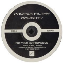 Proper Filthy Naughty  - Put Your Earphones On - 10 Kilo 