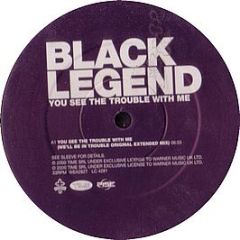 Black Legend - You See The Trouble With Me - Eternal
