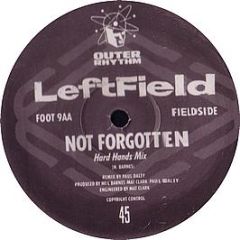 Leftfield - Not Forgotten (Hard Hands Remix) - Outer Rhtyhm
