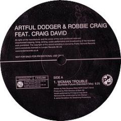 Artful Dodger & Craig David - Woman Trouble (Sunkids Mixes) - Ffrr