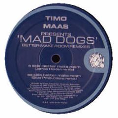 Timo Maas Presents Mad Dogs  - Better Make Room (Remixes) - Silver Planet 