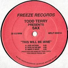 Todd Terry Presents Sax - This Will Be Mine - Freeze