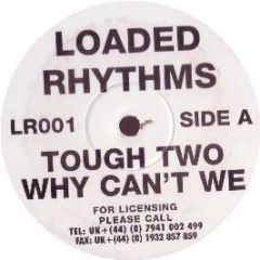 Tough Two - Why Can't We - Loaded Rhythms