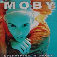 Moby - Everything Is Wrong - Mute