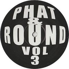 Phat & Round - Volume 3 - Phat