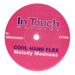 Cool Hand Flex - Melody Madness - In Touch Records