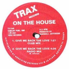 On The House - Give Me Back The Love - Trax