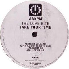 The Love Bite - Take Your Time (Remixes) - Am:Pm
