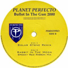 Planet Perfecto - Bullet In The Gun (2000 Remix) - Perfecto