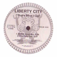 Liberty City - That's What I Got - Tribal Uk