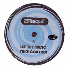 2 Risque - Let The Music Take Control - 2 Risque Recordings