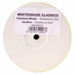 Criminal Minds / Justice - Baptised By Dub / Soothe My Soul - White House