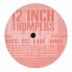 12 Inch Thumpers - This Is The One - 12 Inch Thumpers