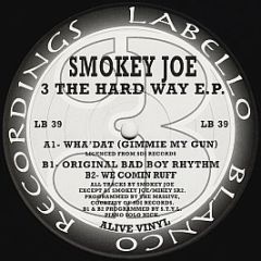 Smokey Joe - 3 The Hard Way EP - Labello Blanco