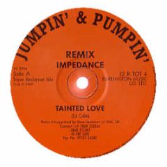 Impedance - Tainted Love - Jumpin & Pumpin