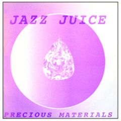 Jazz Juice - Jazz Juice - Precious Materials
