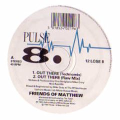 Friends Of Matthew - Out There - Pulse 8