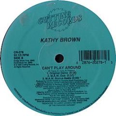 Kathy Brown - Can't Play Around - Cutting
