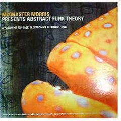 Mixmaster Morris Presents - Abstract Funk Theory - Obsessive