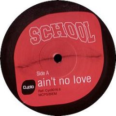 School - Ain't No Love - Cyclo
