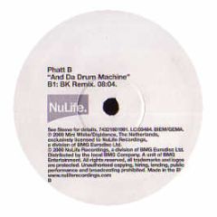 Phatt B - And Da Drum Machine - Nulife